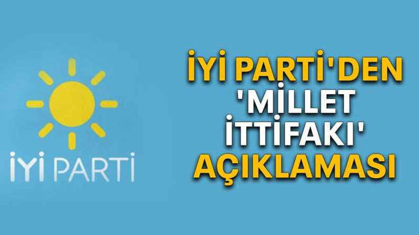 İyi Parti'den 'Millet İttifakı' açıklaması